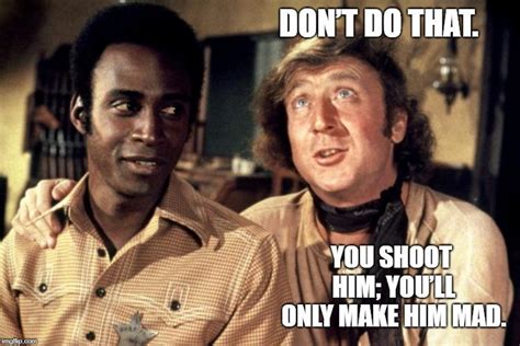 With Tenor, maker of GIF Keyboard, add popular You Know Morons <b>Blazing Saddles</b> animated GIFs to your conversations. . Blazing saddles meme